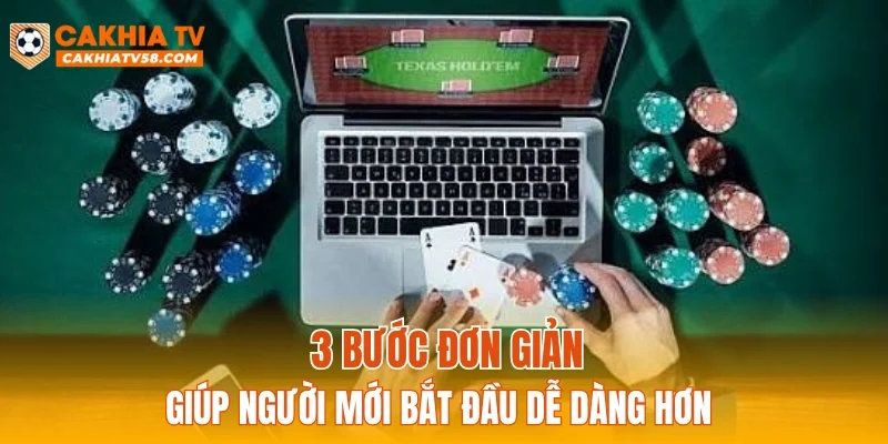 3 bước đơn giản giúp người mới bắt đầu dễ dàng hơn