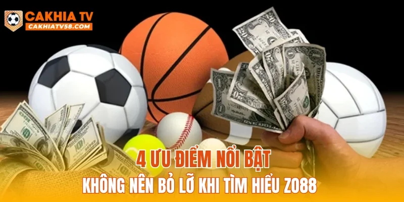 4 ưu điểm nổi bật không nên bỏ lỡ khi tìm hiểu ZO88