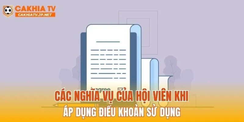 Các nghĩa vụ của hội viên khi áp dụng điều khoản sử dụng