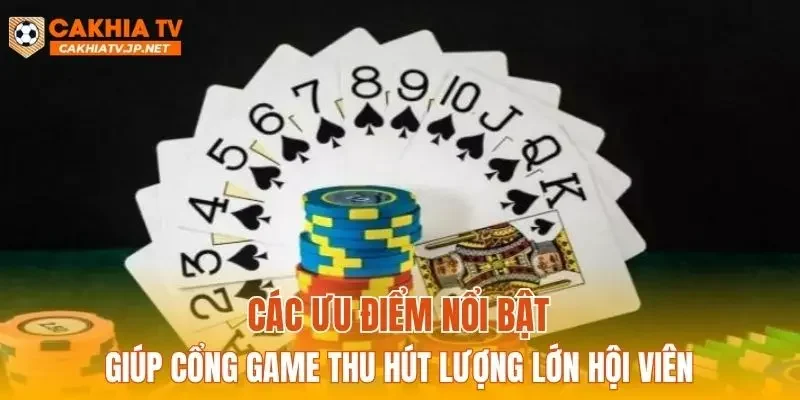 Các ưu điểm nổi bật giúp cổng game thu hút lượng lớn hội viên