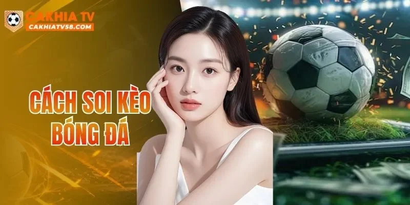 Cách Soi Kèo Bóng Đá