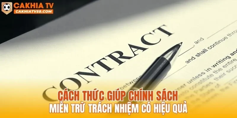 Cách thức giúp chính sách miễn trừ trách nhiệm có hiệu quả