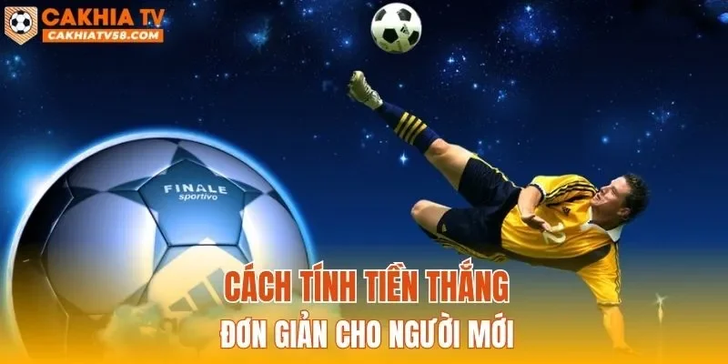 Cách tính tiền thắng đơn giản cho người mới