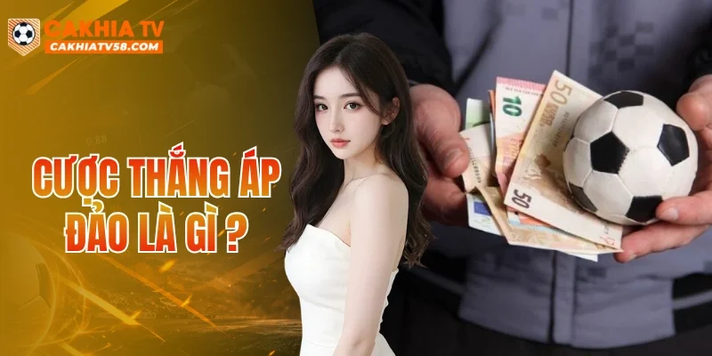 Cược Áp Đảo Là Gì