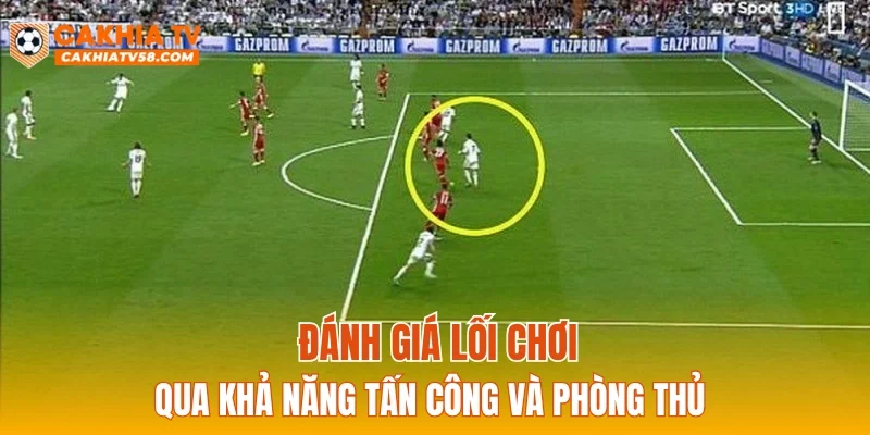 Đánh giá lối chơi qua khả năng tấn công và phòng thủ
