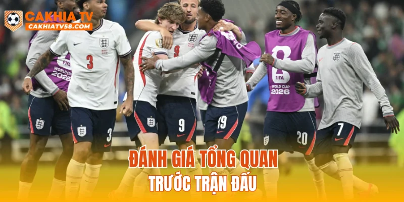 Đánh giá tổng quan trước trận đấu