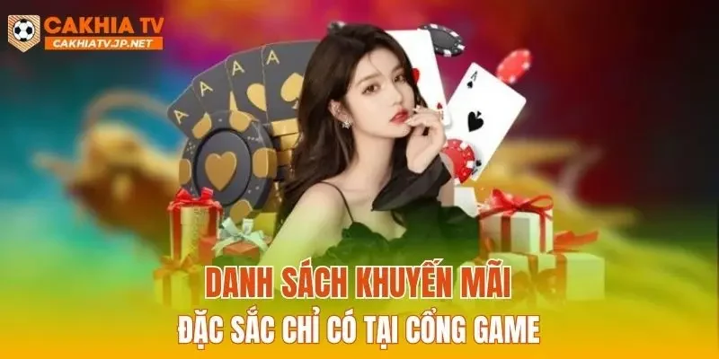 Danh sách khuyến mãi đặc sắc chỉ có tại cổng game