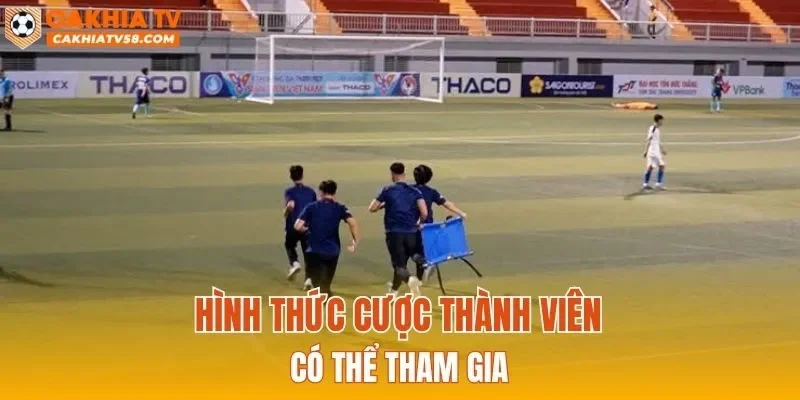 Hình thức cược thành viên có thể tham gia