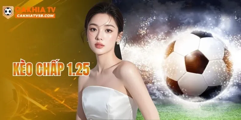 Kèo Chấp 1.25