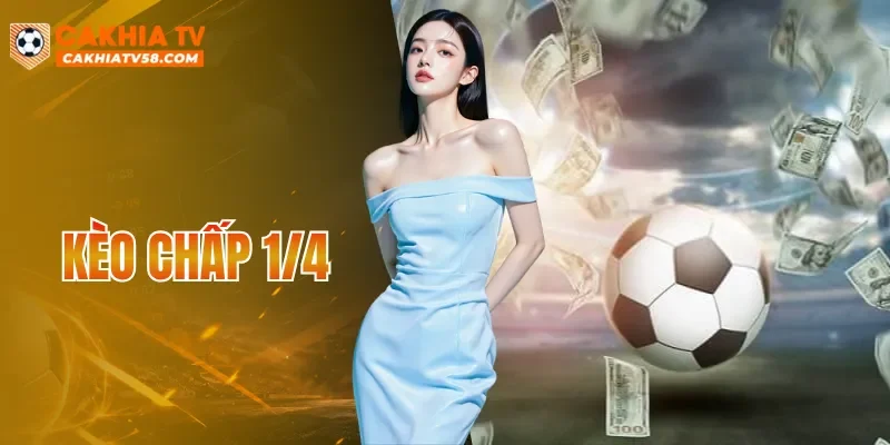 Kèo Chấp 1/4