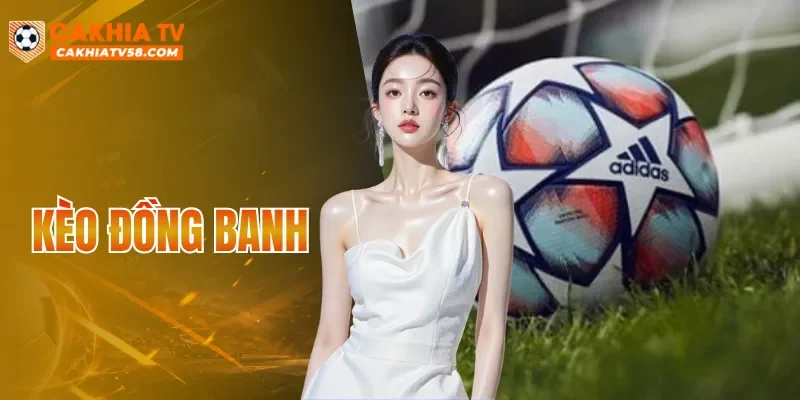 Kèo Đồng Banh