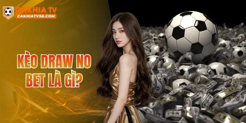 Kèo Draw No Bet Là Gì