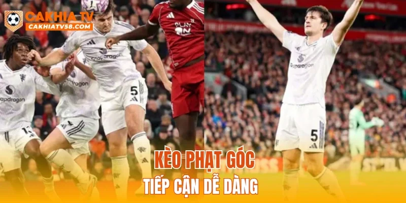 Kèo phạt góc tiếp cận dễ dàng
