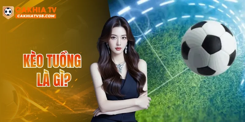 Kèo Tuồng Là Gì
