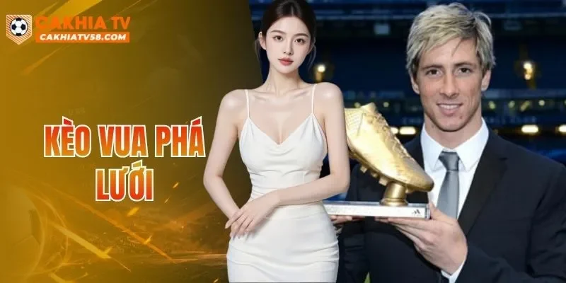 Kèo Vua Phá Lưới