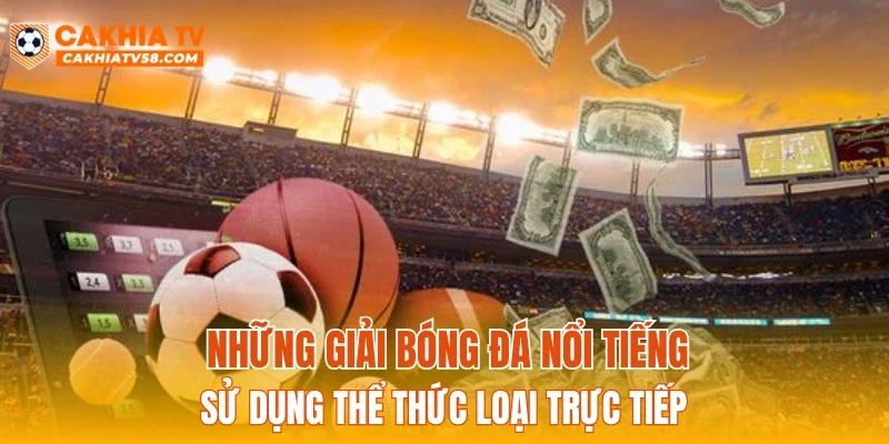 Những giải bóng đá nổi tiếng sử dụng thể thức loại trực tiếp