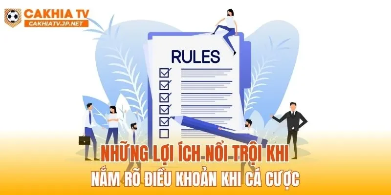 Những lợi ích nổi trội khi nắm rõ điều khoản khi cá cược