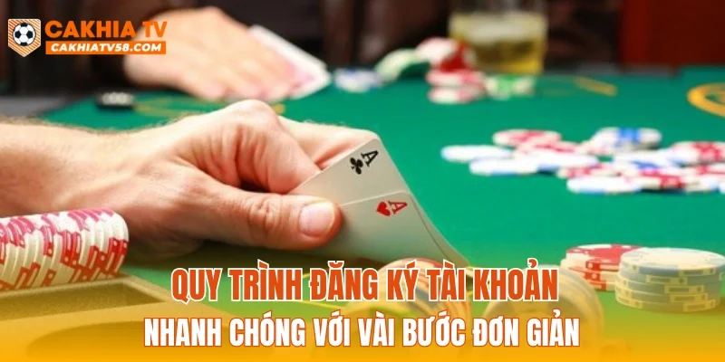 Quy trình đăng ký tài khoản nhanh chóng với vài bước đơn giản