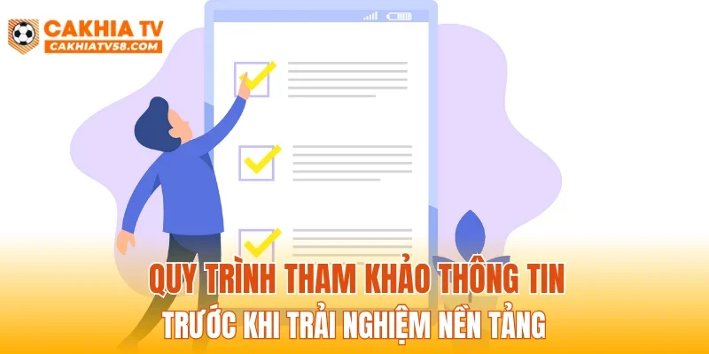 Quy trình tham khảo thông tin trước khi trải nghiệm nền tảng