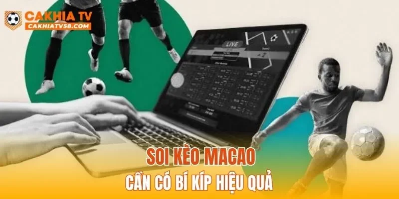 Soi kèo Macao cần có bí kíp hiệu quả