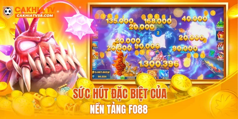 Sức hút đặc biệt của nền tảng FO88