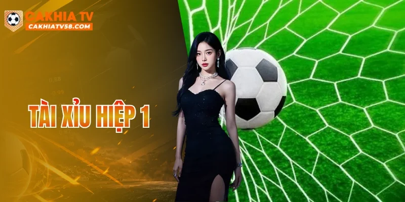 Tài Xỉu Hiệp 1