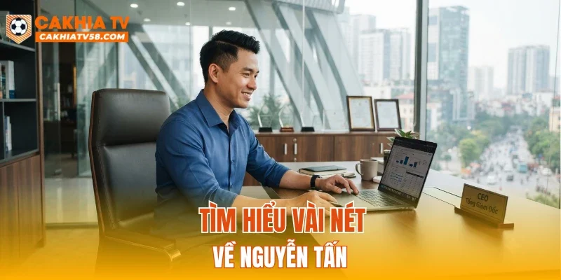 Tìm hiểu các chiến lược của CEO CAKHIATV