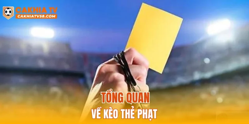 Tổng quan về kèo thẻ phạt