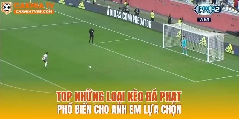 Top những loại kèo đá phạt phổ biến cho anh em lựa chọn