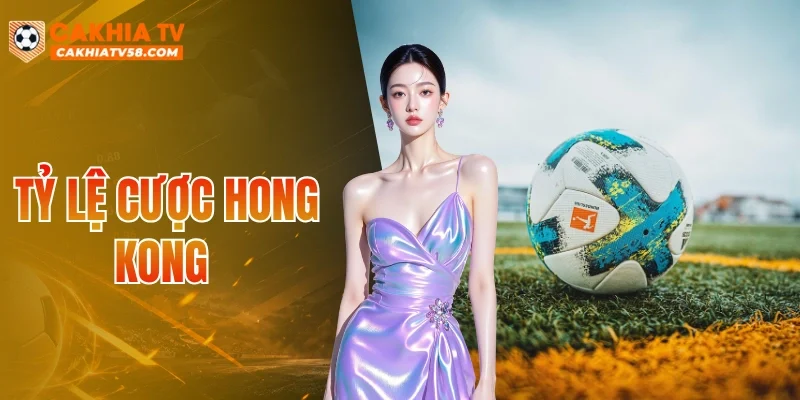Tỷ Lệ Cược Hong Kong
